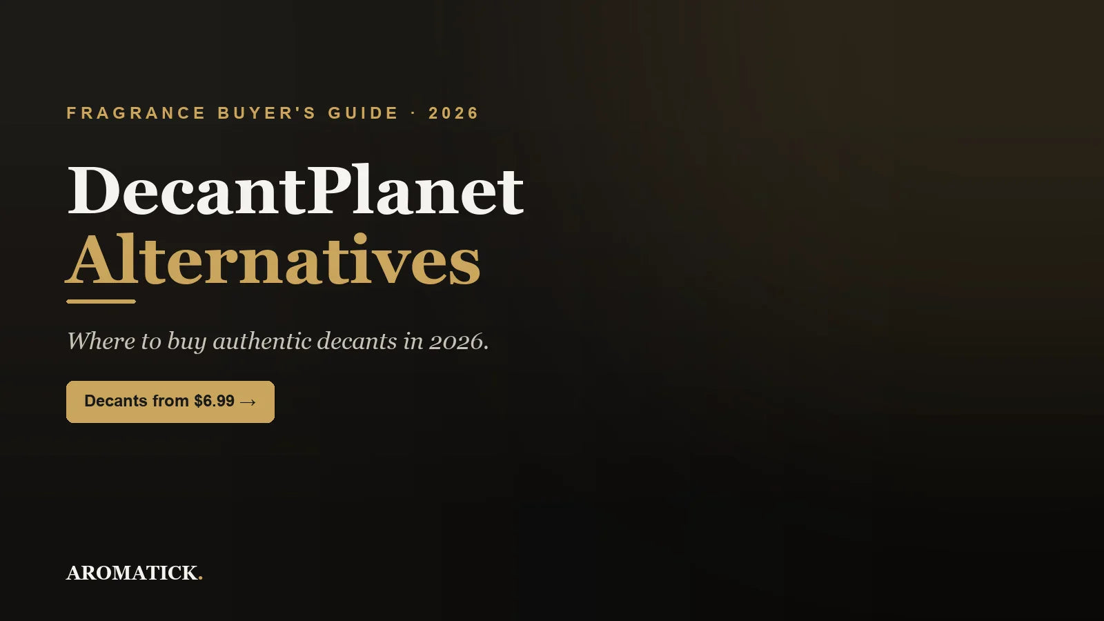 DecantPlanet alternatives 2026 — Aromatick authentic fragrance decants