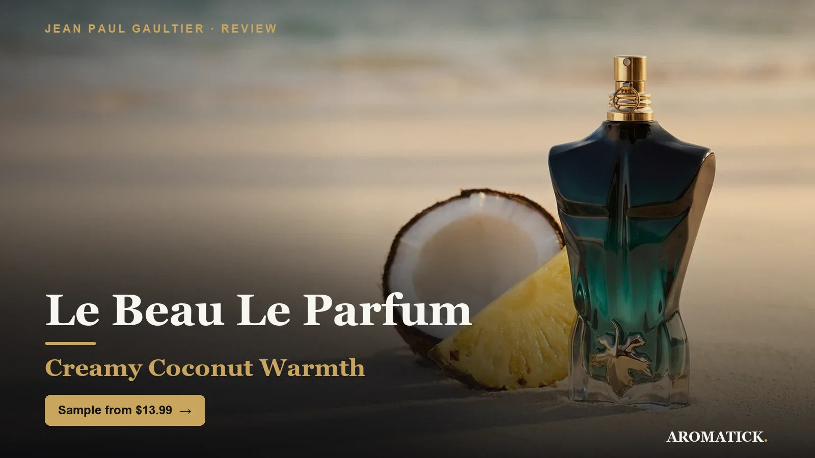 JPG Le Beau Le Parfum review 2026 - creamy coconut warmth, Aromatick