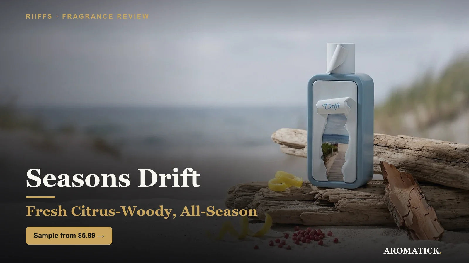 Riiffs Seasons Drift decant — crisp citrus-woody fresh, Aromatick review