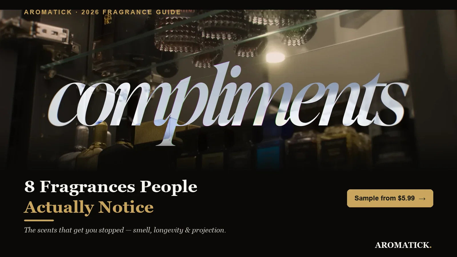 8 compliment-getting fragrances for men 2026 — Aromatick fragrance guide