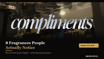 8 compliment-getting fragrances for men 2026 — Aromatick fragrance guide