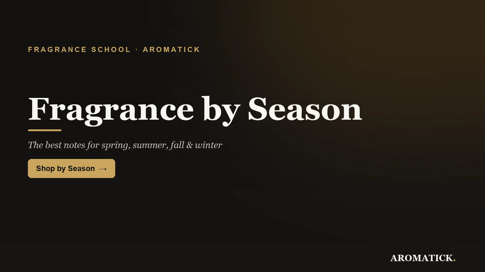 Best fragrance notes for every season 2026 - spring summer fall winter, Aromatick