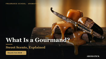 What is a gourmand fragrance - sweet scents explained 2026, Aromatick