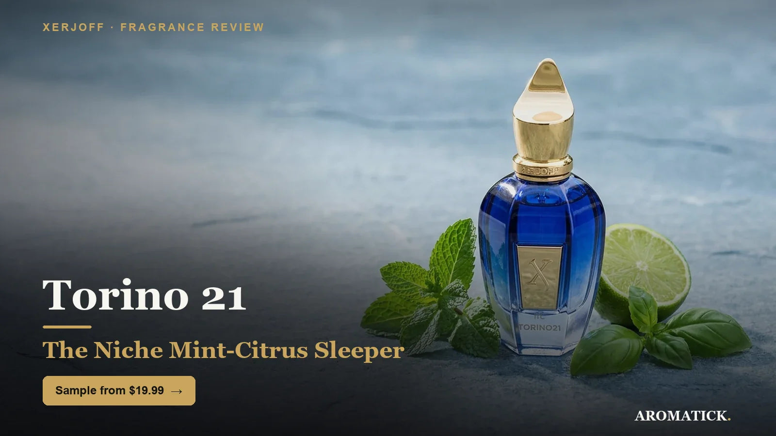 Xerjoff Torino 21 review 2026 - niche mint-citrus sleeper, Aromatick